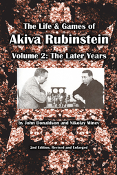 This is the product image for The Life & Games of Akiva Rubinstein. Volume 2: The Later Years. Detail: Donaldson,J & Minev,N. Product ID: 9781936490394.
 
				Price: $44.95.