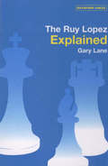 This is the product image for Ruy Lopez Explained. Detail: Lane, G. Product ID: 9780713489781.
 
				Price: $29.99.