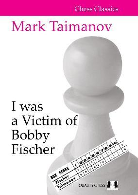 This is the product image for I was a victim of Bobby Fischer. Detail: Taimanov,M. Product ID: 9781784831493.
 
				Price: $49.95.