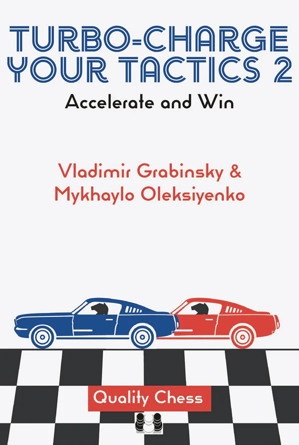 This is the product image for Turbo-Charge Your Tactics 2 HB. Detail: Grabinsky,V & Oleksiyenko,M. Product ID: 9781784832056.
 
				Price: $59.95.