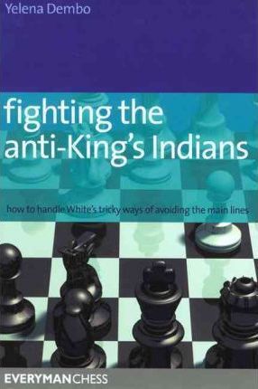 This is the product image for Fighting the Anti-King's Indians. Detail: Dembo, Y. Product ID: 9781857445756.
 
				Price: $32.95.