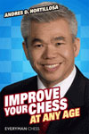 This is the product image for Improve Your Chess at Any Age. Detail: Hortillosa, A. Product ID: 9781857446180.
 
				Price: $19.95.