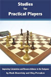 This is the product image for Studies for Practical Players. Detail: Dvoretsky & Pervakov. Product ID: 9781888690644.
 
				Price: $49.95.