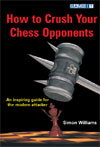 This is the product image for How to Crush Your Chess Oppone. Detail: Williams, S. Product ID: 9781904600992.
 
				Price: $28.95.