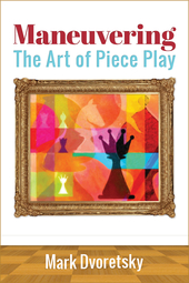 This is the product image for Maneuvering: The Art of Piece Play. Detail: Dvoretsky,M. Product ID: 9781941270370.
 
				Price: $34.95.