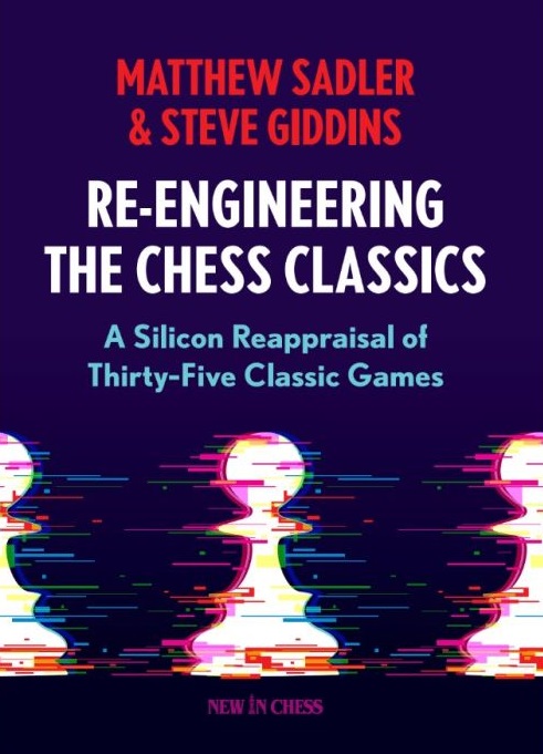 This is the product image for Re-Engineering the Chess Classics. Detail: Sadler,M & Giddens,S. Product ID: 9789083311265.
 
				Price: $49.95.