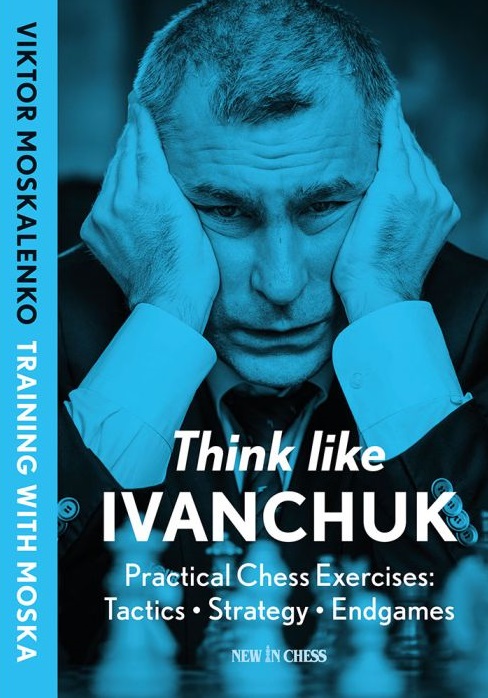 This is the product image for Think Like IVANCHUK. Detail: Moskalenko,V. Product ID: 9789083435008.
 
				Price: $49.95.