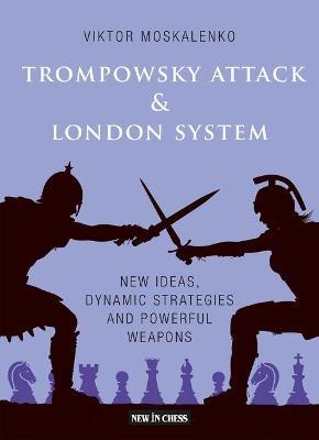 This is the product image for Trompowsky Attack & London. Detail: Moskalenko,V. Product ID: 9789493257009.
 
				Price: $39.95.