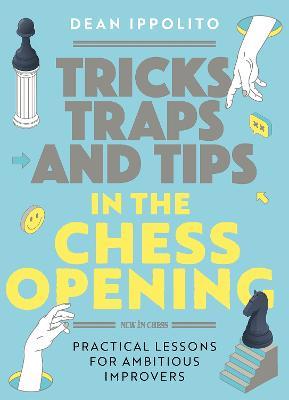 This is the product image for Tricks, Traps and Tips in the Chess Opening. Detail: Ippolito,D. Product ID: 9789493257436.
 
				Price: $44.95.