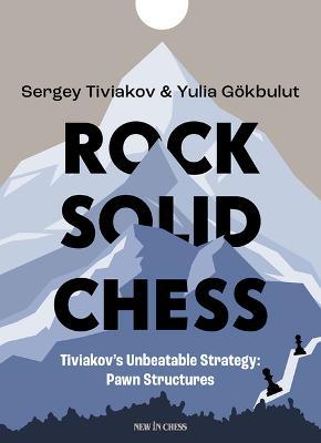 This is the product image for Rock Solid Chess. Detail: Tiviakov,S & Gokbulut,Y. Product ID: 9789493257856.
 
				Price: $44.95.