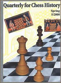 This is the product image for Quarterly for Chess History Spring 5/2000. Detail: Fiala, V. Product ID: 9900000005.
 
				Price: $19.95.